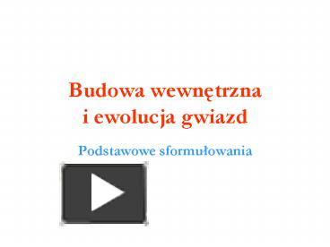 Ppt Budowa Wewnetrzna I Ewolucja Gwiazd Powerpoint Presentation