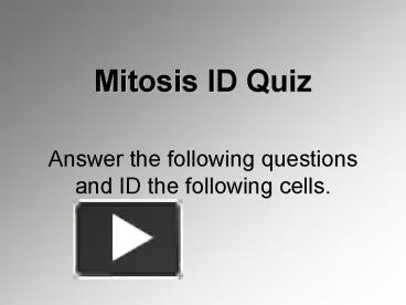 PPT – Mitosis ID Quiz PowerPoint Presentation | Free To View - Id ...