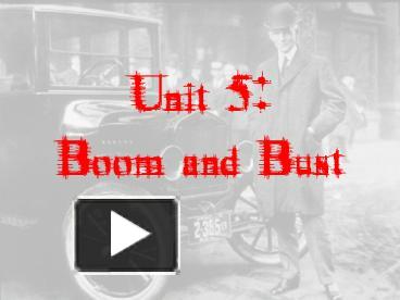 PPT – Unit 5: Boom And Bust PowerPoint Presentation | Free To View - Id ...