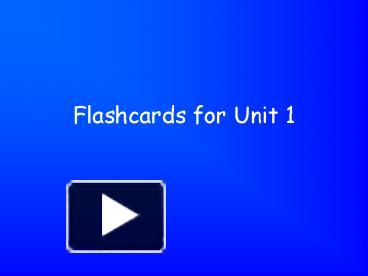 PPT – Flashcards For Unit 1 PowerPoint Presentation | Free To View - Id ...