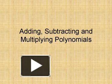 PPT Adding Subtracting And Multiplying Polynomials PowerPoint Presentation Free To View