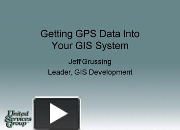 PPT – Getting GPS Data Into Your GIS System PowerPoint Presentation ...