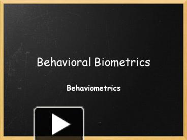 PPT – Behavioral Biometrics PowerPoint Presentation | Free To Download ...