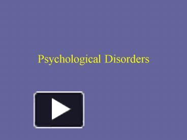 PPT Psychological Disorders PowerPoint Presentation Free To View