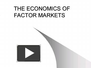 PPT THE ECONOMICS OF FACTOR MARKETS PowerPoint Presentation Free To