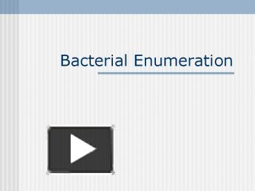 PPT – Bacterial Enumeration PowerPoint Presentation | Free To View - Id ...