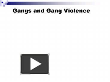 PPT – Gangs And Gang Violence PowerPoint Presentation | Free To View ...