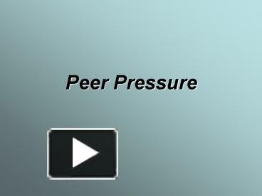 PPT – Peer Pressure PowerPoint Presentation | Free To View - Id: 24734 ...