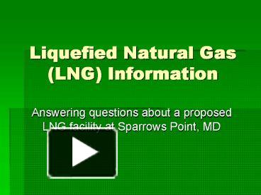 PPT – Liquefied Natural Gas LNG Information PowerPoint Presentation ...