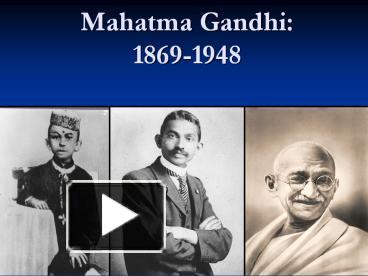 PPT – Mahatma Gandhi: 1869-1948 PowerPoint Presentation | Free To ...