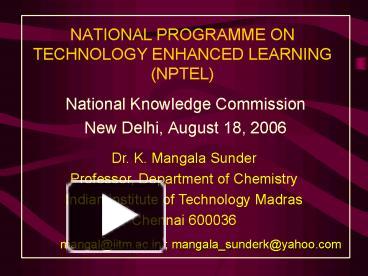 PPT – NATIONAL PROGRAMME ON TECHNOLOGY ENHANCED LEARNING NPTEL ...