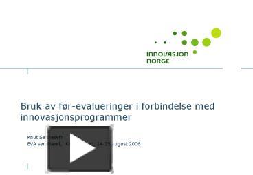 PPT – Bruk Av Frevalueringer I Forbindelse Med Innovasjonsprogrammer ...