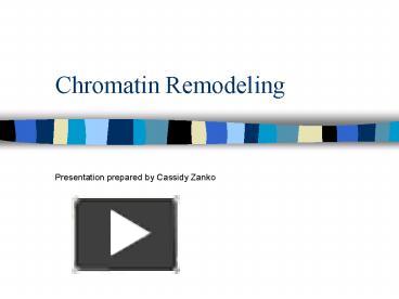 PPT Chromatin Remodeling PowerPoint Presentation Free To View Id