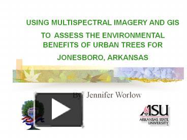 PPT – USING MULTISPECTRAL IMAGERY AND GIS TO ASSESS THE ENVIRONMENTAL 