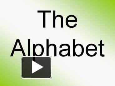 PPT – The Alphabet PowerPoint Presentation | Free To View - Id: 2673b3 ...