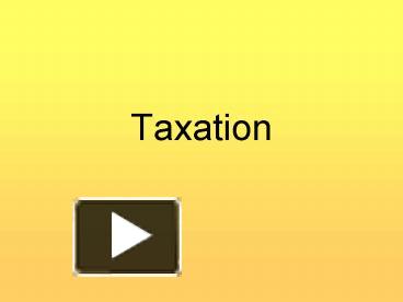 PPT – Taxation PowerPoint Presentation | Free To View - Id: 268099-YjRkO