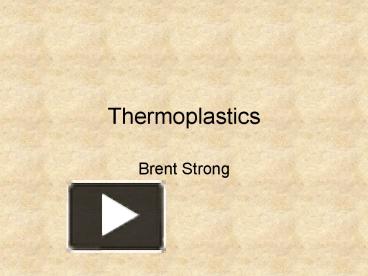 PPT – Thermoplastics PowerPoint Presentation | Free To View - Id ...