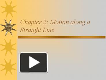 PPT – Chapter 2: Motion Along A Straight Line PowerPoint Presentation ...