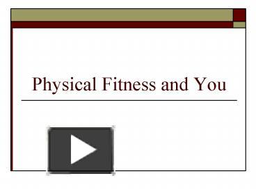 PPT – Physical Fitness And You PowerPoint Presentation | Free To View ...