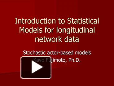 PPT – Introduction To Statistical Models For Longitudinal Network Data ...