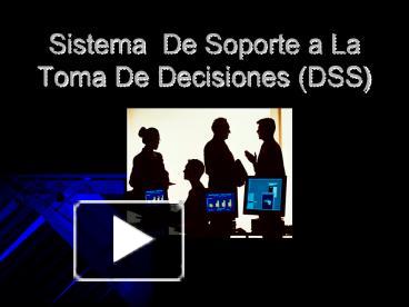 Ppt Sistema De Soporte A La Toma De Decisiones Dss Powerpoint Presentation Free To