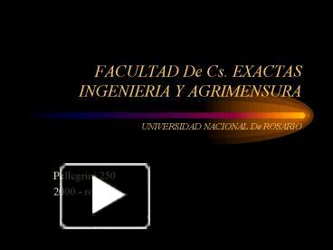 Ppt Facultad De Cs Exactas Ingenieria Y Agrimensura Universidad