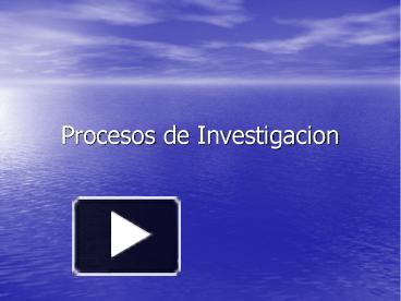 Ppt Procesos De Investigacion Powerpoint Presentation Free To