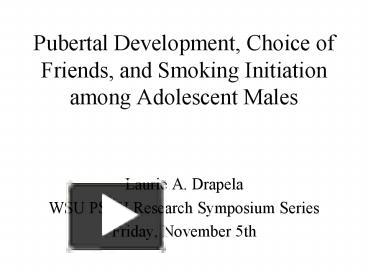 PPT – Pubertal Development, Choice Of Friends, And Smoking Initiation ...