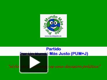 PPT Partido Por Un Mundo Ms Justo PUM J PowerPoint Presentation