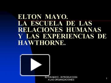 Ppt Elton Mayo La Escuela De Las Relaciones Humanas Y Las