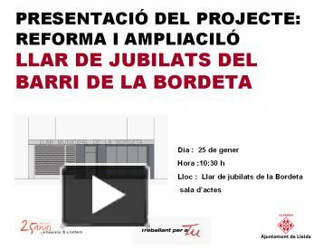 PPT – PRESENTACI DEL PROJECTE: REFORMA I AMPLIACIL LLAR DE JUBILATS DEL ...