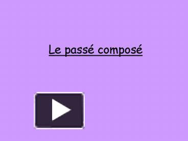 PPT – Le Pass Compos PowerPoint Presentation | Free To View - Id ...