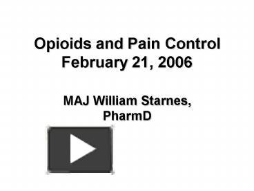 PPT – Opioids And Pain Control February 21, 2006 PowerPoint ...