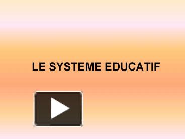 PPT – LE SYSTEME EDUCATIF PowerPoint Presentation | Free To View - Id ...