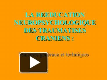 Ppt La Reeducation Neuropsychologique Des Traumatises Craniens