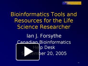 Ppt Bioinformatics Tools And Resources For The Life Science