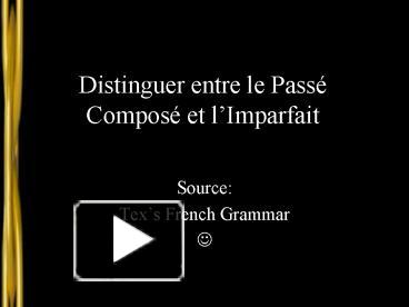 PPT – Distinguer Entre Le Pass Compos Et LImparfait PowerPoint ...