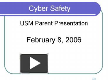 PPT – Cyber Safety PowerPoint Presentation | Free To View - Id: 2a8c1-MmQ1Y