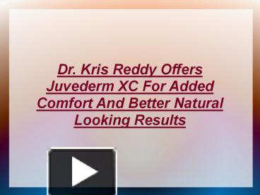 Ppt Dr Kris Reddy Offers Juvederm Xc Powerpoint Presentation Free