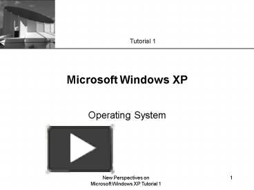 PPT – New Perspectives on Microsoft Windows XP Tutorial 1 PowerPoint presentation  free to view 