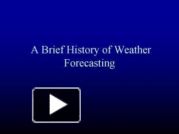 Ppt A Brief History Of Weather Forecasting Powerpoint Presentation