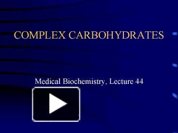 PPT – COMPLEX CARBOHYDRATES PowerPoint Presentation | Free To View - Id ...