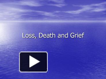 PPT – Loss, Death And Grief PowerPoint Presentation | Free To View - Id ...