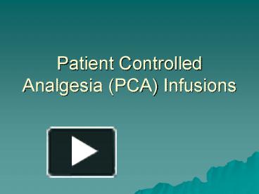 PPT – Patient Controlled Analgesia PCA Infusions PowerPoint ...