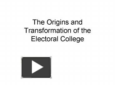 PPT – The Origins And Transformation Of The Electoral College ...