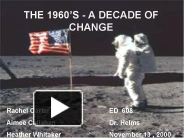 PPT – THE 1960S A DECADE OF CHANGE PowerPoint presentation  free to view - id: 37af-NTQyO