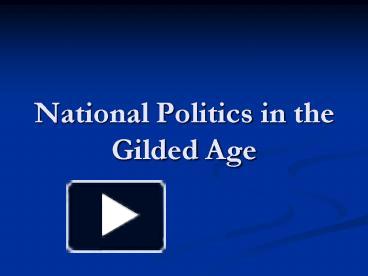 PPT – National Politics In The Gilded Age PowerPoint Presentation ...