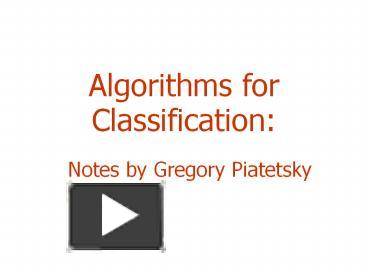 PPT – Algorithms For Classification: PowerPoint Presentation | Free To ...