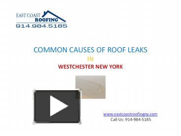 PPT COMMON CAUSES OF ROOF LEAKS IN WESTCHESTER NEW YORK PowerPoint