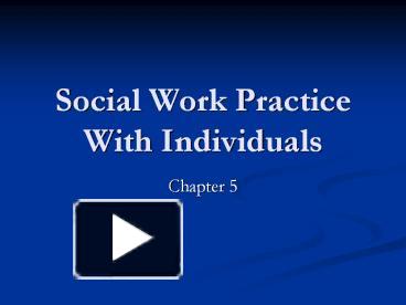 PPT – Social Work Practice With Individuals PowerPoint Presentation ...